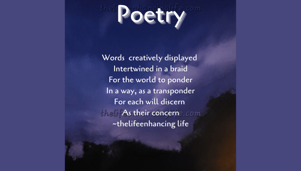 Words creatively displayed Interwined In a braid For the world to ponder In a way, a transponder For each will discern As their concern